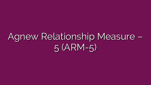Agnew Relationship Measure – 5 (ARM-5)