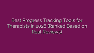 Best Progress Tracking Tools for Therapists in 2026 (Ranked Based on Real Reviews)