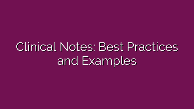 Clinical Notes: Best Practices and Examples
