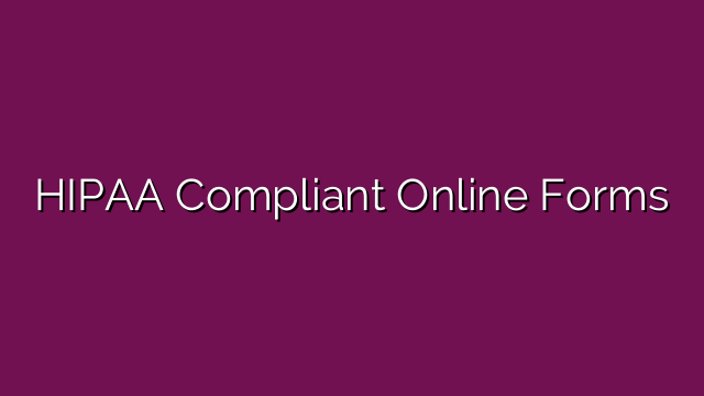 HIPAA Compliant Online Forms