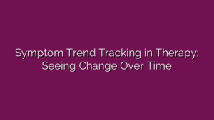 Symptom Trend Tracking in Therapy: Seeing Change Over Time